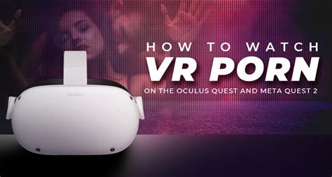 vr porn oculus quest|How to Watch Virtual Reality Porn